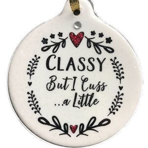 Classy But I Cuss a Little Hanging Ornament 3.5"